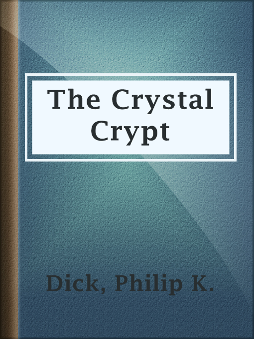 Title details for The Crystal Crypt by Philip K. Dick - Available